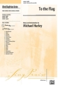 Hurley, M To The Flag SATB  Mixed voices