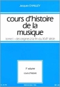 CHAILLEY J. COURS D'HISTOIRE DE LA MUSIQUE TOME 1 (ORIGINES A FIN 17EME) VOL 1:COURS