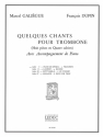 GALIEGUE/DUPIN QUELQUES CHANTS VOL 1(FLEUR DE CHORAL-TRIALOGUE) TROMBONE ET PIANO