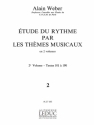 WEBER A. ETUDE DU RYTHME PAR LES THEMES MUSICAUX/VOLUME 2