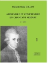 GILLOT APPRENDRE ET COMPRENDRE EN CHANTANT MOZART/VOLUME 1