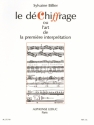 BILLIER DECHIFFRAGE OU L'ART DE LA PREMIERE INTERPRETATION/TOUS INSTRUMENTS