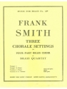 SMITH 3 CHORALE SETTINGS BRASS QUARTET/SCORE AND PARTS(PTION/PTIES)MFB100