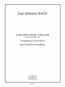 BACH J.S./ROCA CONCERTO POUR 2 VIOLONS RE MIN ENSEMBLE DE SAXOPHONES/PARTITION ET PARTIES