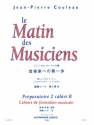 COULEAU MATIN DES MUSICIENS CAHIER DE FORMATION MUSICALE PREP.2 B (VERS.JAPON)