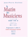 COULEAU MATIN DES MUSICIENS CAHIER DE FORMATION MUSICALE PREP.1 A (VERS.JAPON)