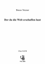 Tetzner, Bruno Der du die Welt erschaffen hast - Chor SATB a cappella