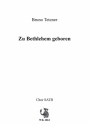 Tetzner, Bruno Zu Bethlehem geboren - Chor SATB a cappella