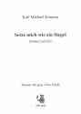 Komma, Karl Michael Setze mich wie ein Siegel auf Dein Herz - Chor SATB a cappella