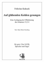 Kukuck, Felicitas Auf glhenden Kohlen gesungen - Kantate fr Sprecher und Chor SATB und