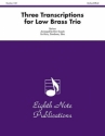 3 Transcriptions for horn, trombone and tuba score and parts