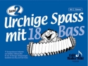 Urchige Spass mit 18 Bass Band 2 fr Schwyzerrgeli (mit 2.Stimme)