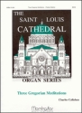 Charles Callahan Three Gregorian Meditations Organ