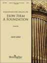 Janet Linker Variations for Organ on How Firm A Foundation Organ