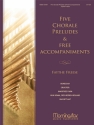 Faythe Freese Five Chorale Preludes & Free Hymn Accompaniments Organ