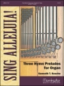 Kenneth T. Kosche Sing Alleluia! Three Hymn Preludes for Organ Organ