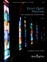 Charles Callahan Eight Quiet Preludes on American Hymntunes Organ