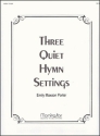 Emily Maxson Porter Three Quiet Hymn Settings Organ