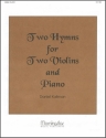 Daniel Kallman Two Hymns for Two Violins and Piano Piano and 2 Violins