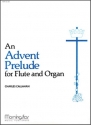 Charles Callahan An Advent Prelude for Flute and Organ Organ or Piano and Flute