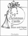 Robert J. Powell Five Christmas Carols for Brass and Organ Organ, Brass Quartet, Two Trumpets, opt. Timpani (Partitur + Stimmen)