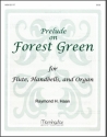 Raymond H. Haan Prelude on Forest Green Organ, Flute, Handbells (Partitur)