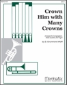 S. Drummond Wolff Crown Him With Many Crowns Congregation, Organ and Brass Quartet (Partitur + Stimmen)