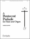 Charles Callahan A Pentecost Prelude for Flute and Organ Organ or Piano and Flute