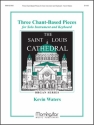 Kevin Waters 3 Chant-Based Pieces for Solo Instrument +Keyboard Organ or Piano, Violin, Flute, Clarinet, Trumpet, C- and Bb Instrument