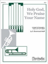 S. Drummond Wolff Holy God, We Praise Your Name Congregation, Organ, Two Trumpets (Partitur + Stimmen)