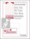 Michael Burkhardt Holy God, We Praise Your Name Congregation, opt. Soprano, Organ, Brass Quartet, Timpani, Handbells (