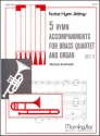 Michael Burkhardt 5 Hymn Acc. for Brass Quartet & Organ, Set 3 Congregation, Organ and Brass Quartet (Partitur + Stimmen)