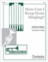 Robert A. Hobby How Can I Keep From Singing High Voice, Organ, Brass Quintet