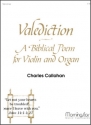 Charles Callahan Valediction: A Biblical Poem for Violin and Organ Low Voice, Organ, Violin