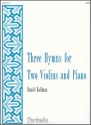 Daniel Kallman Three Hymns for Two Violins and Piano Piano, Two Violins, Multiple Treble Instruments