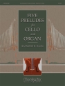 Raymond H. Haan Five Preludes for Cello and Organ Cello and Organ