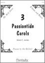 Mark C. Jones Three Passiontide Carols High Voice and Organ