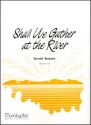 Donald Busarow Shall We Gather at the River Medium Voice and Organ, opt. Flute