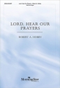 Robert A. Hobby Lord, Hear Our Prayers SAB and Organ