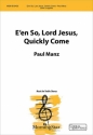 Paul Manz E'en So, Lord Jesus, Quickly Come SSAA, a cappella (CHORAL SCORE)