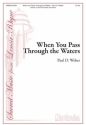 Paul D. Weber When You Pass Through the Waters Unison Voices or 2-part Treble Voices or 2-part Mixed Voices and Piano