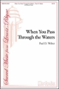 Paul D. Weber When You Pass Through The Waters SATB divisi and Piano