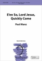 Paul Manz E'en So, Lord Jesus, Quickly Come TTBB a Cappella