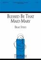 Brad Steed Blessed Be That Maid Mary SATB and Keyboard