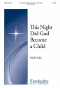 Mark Sedio This Night Did God Become a Child SATB a Cappella