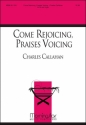 Charles Callahan Come Rejoicing, Praises Voicing SATB and Organ