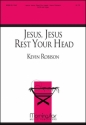 Kevin Robison Jesus, Jesus, Rest Your Head SATB and Organ