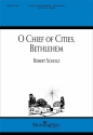 Robert Scholz O Chief of Cities, Bethlehem SATB divisi, a cappella