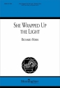 Richard Horn She Wrapped Up the Light SATB divisi, Keyboard or Harp