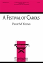 Philip M. Young A Festival of Carols SATB, Organ, opt. Chamber Ensemble or Brass Ensemble (CHORAL SCORE)